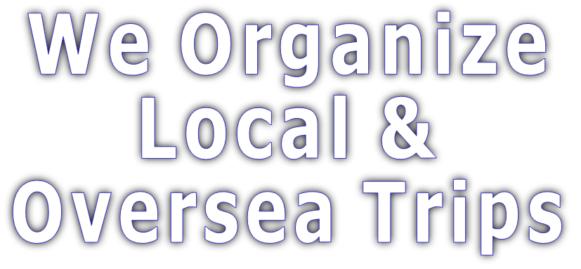 We Organize Local & Oversea Trips